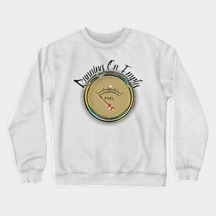 Running on Empty Crewneck Sweatshirt